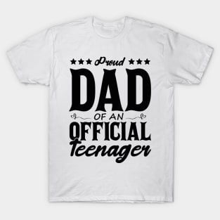 Proud Dad Of An Official Teenager Funny Gift Idea T-Shirt